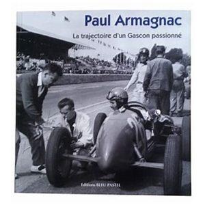 Paul ARMAGNAC, La trajectoire d’un Gascon Passionné – Chantal Armagnac – Editions Bleu Pastel